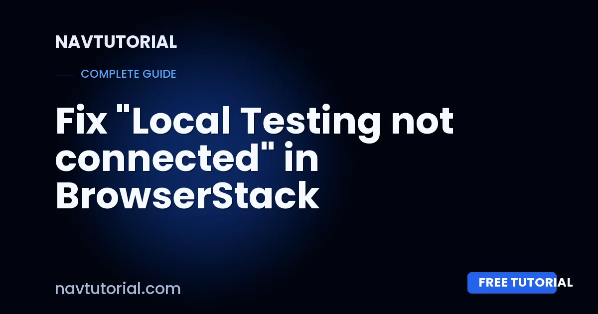 Fix "Local Testing not connected" in BrowserStack