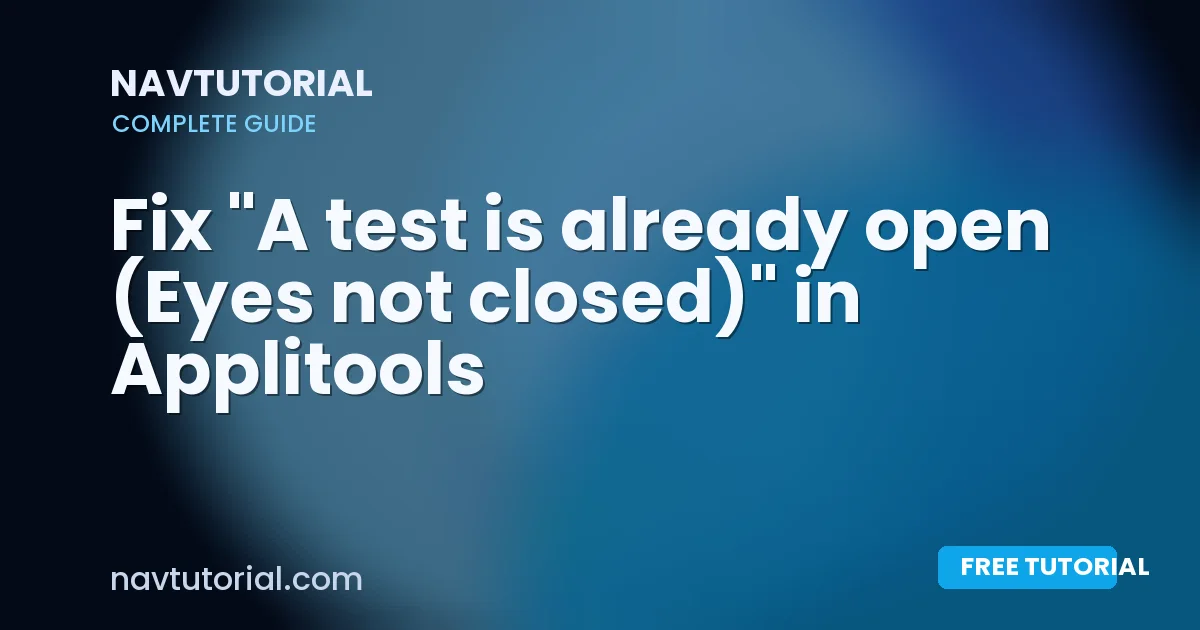 Fix "A test is already open (Eyes not closed)" in Applitools