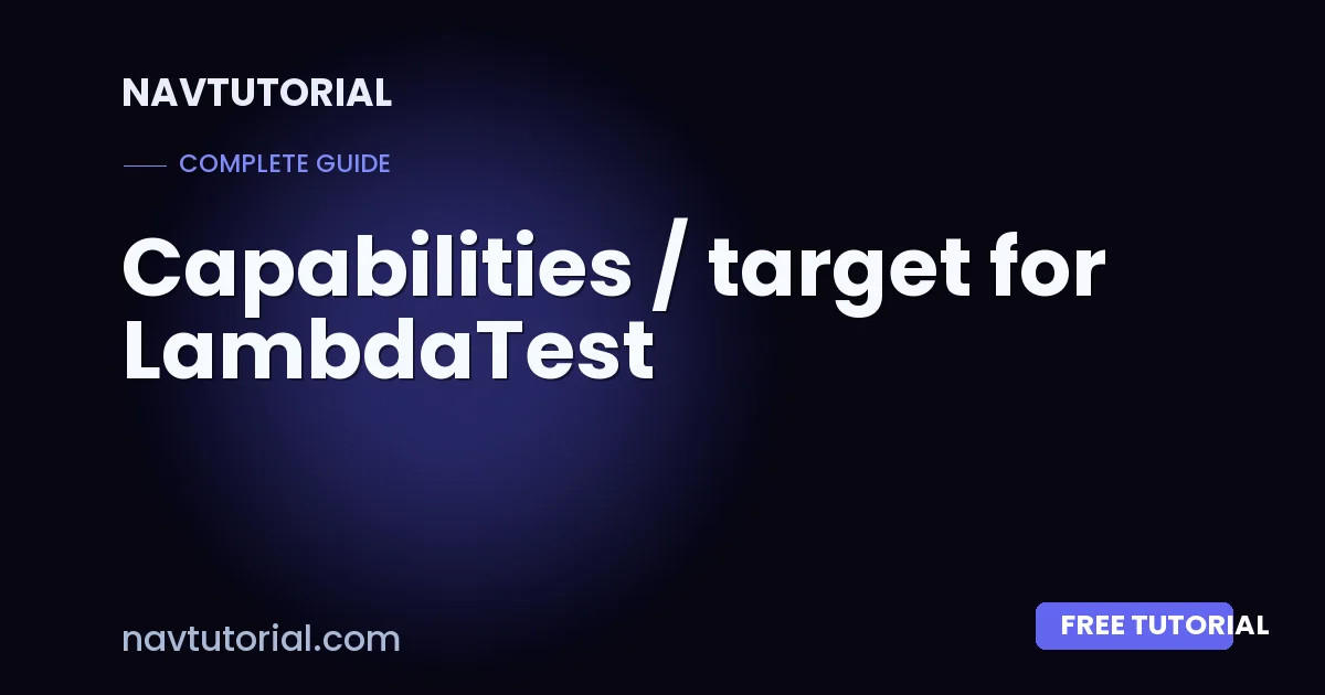 Capabilities / target for LambdaTest
