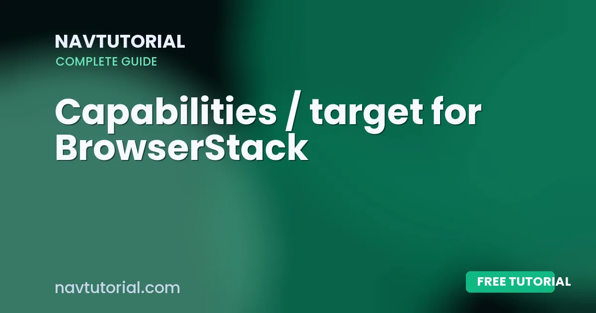 Capabilities / target for BrowserStack