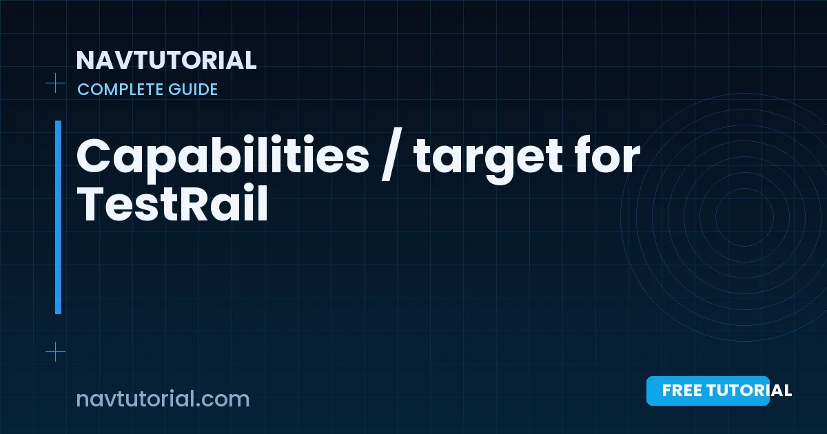 Capabilities / target for TestRail