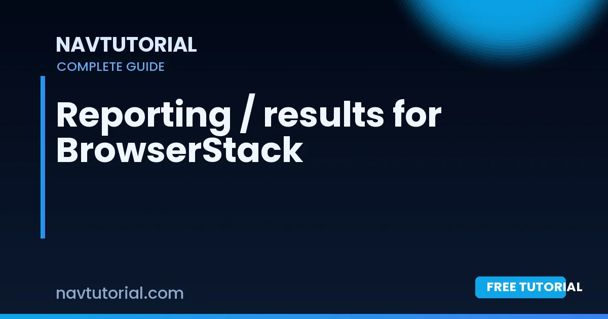 Reporting / results for BrowserStack