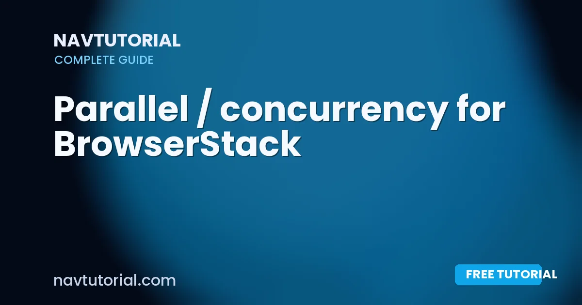 Parallel / concurrency for BrowserStack