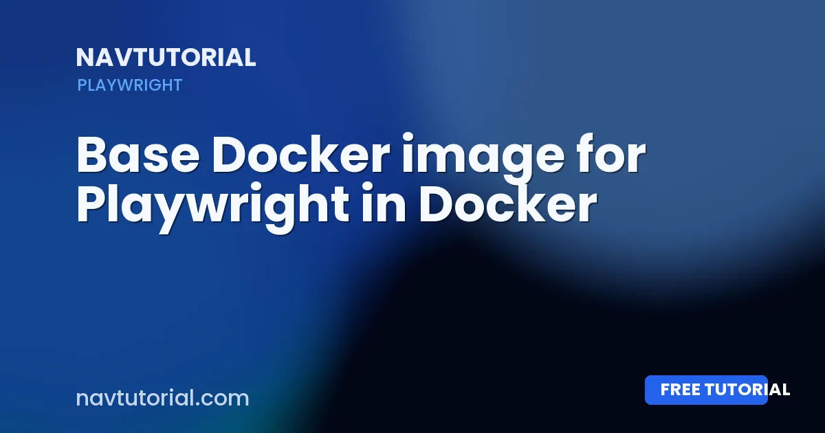 Base Docker image for Playwright in Docker
