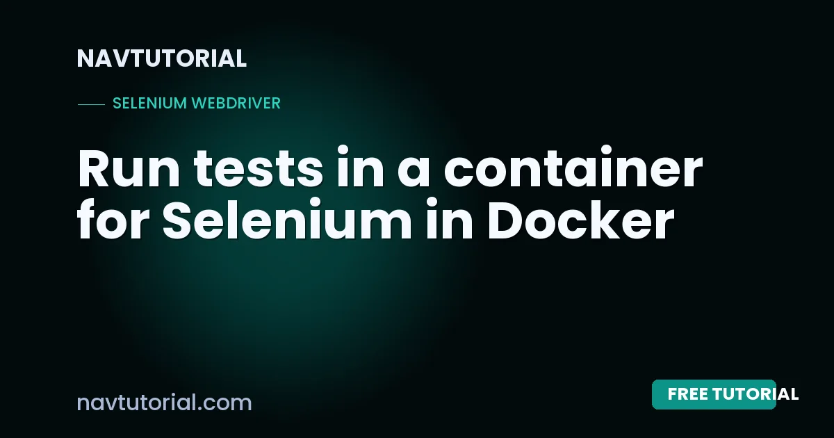 Run tests in a container for Selenium in Docker