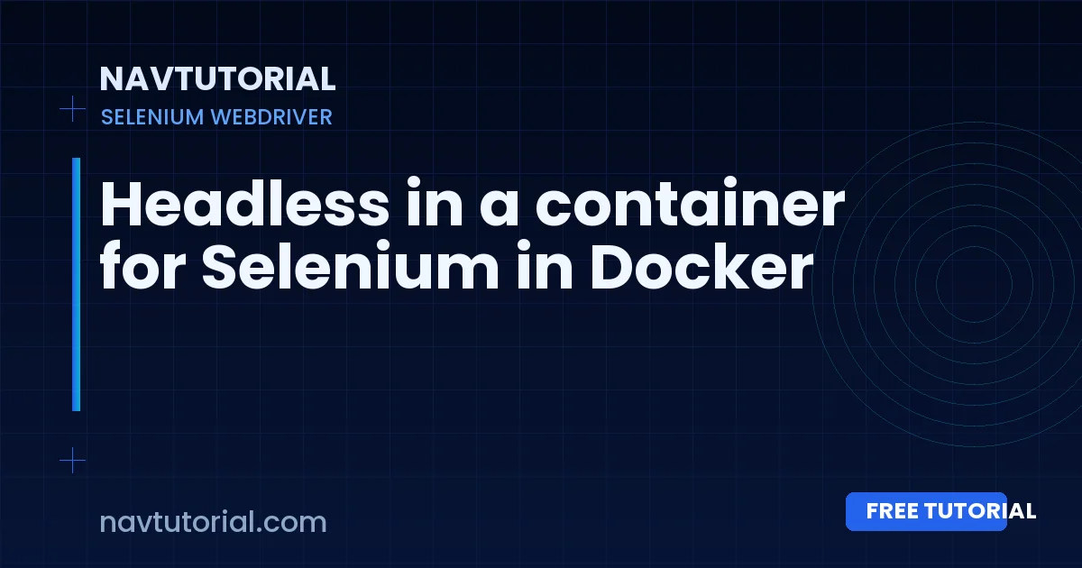 Headless in a container for Selenium in Docker