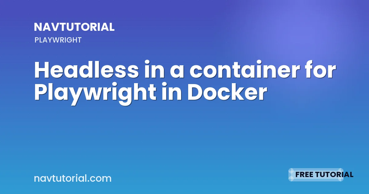 Headless in a container for Playwright in Docker