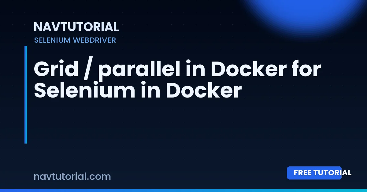 Grid / parallel in Docker for Selenium in Docker