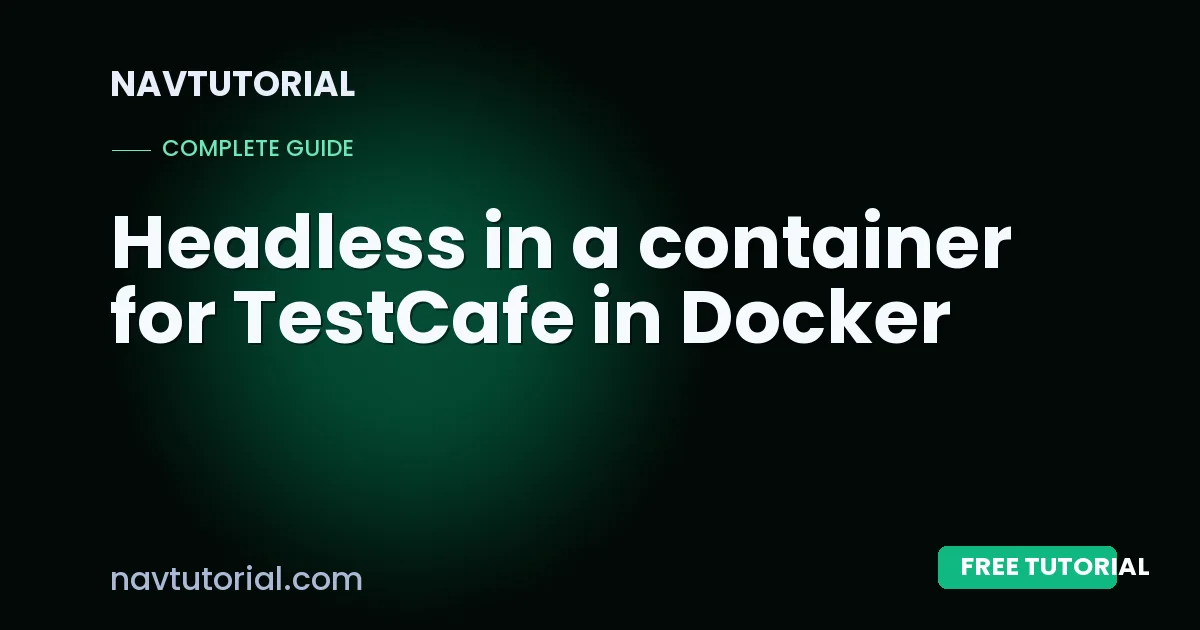 Headless in a container for TestCafe in Docker