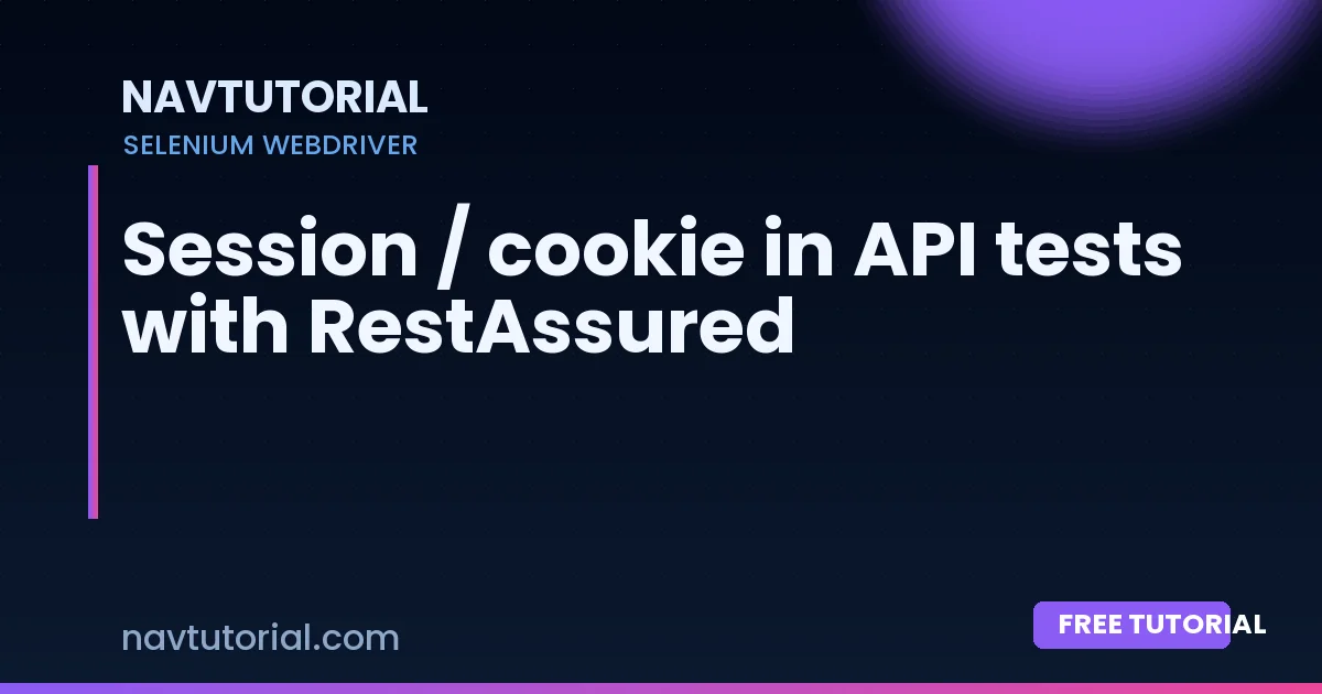 Session / cookie in API tests with RestAssured