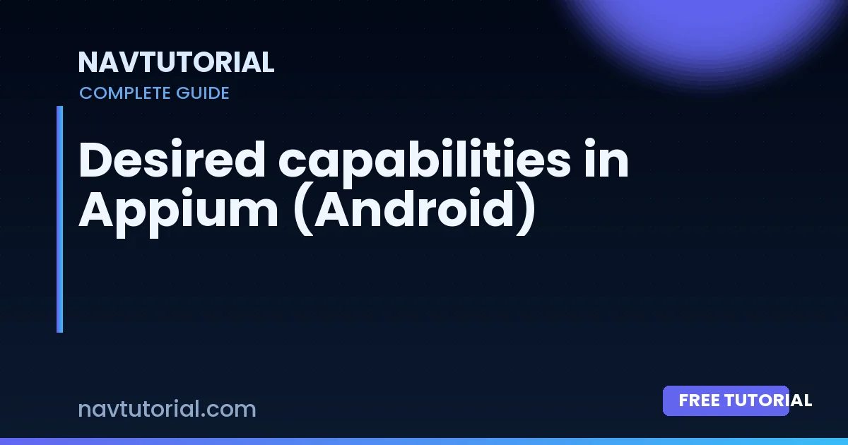 Desired capabilities in Appium (Android)