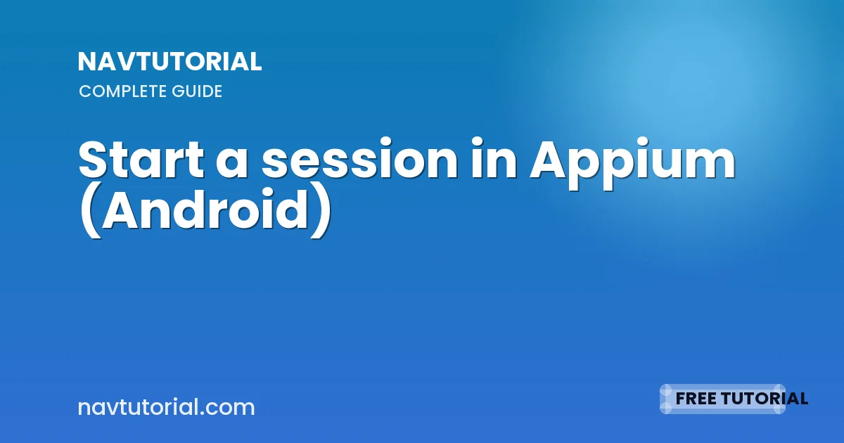 Start a session in Appium (Android)