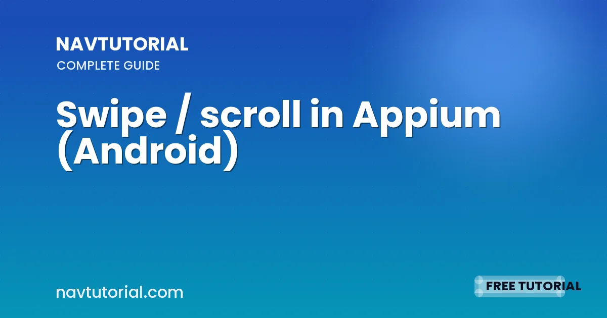Swipe / scroll in Appium (Android)