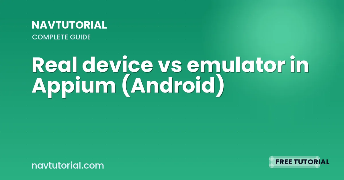 Real device vs emulator in Appium (Android)