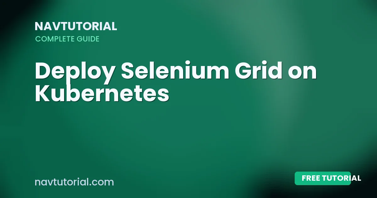 Deploy Selenium Grid on Kubernetes