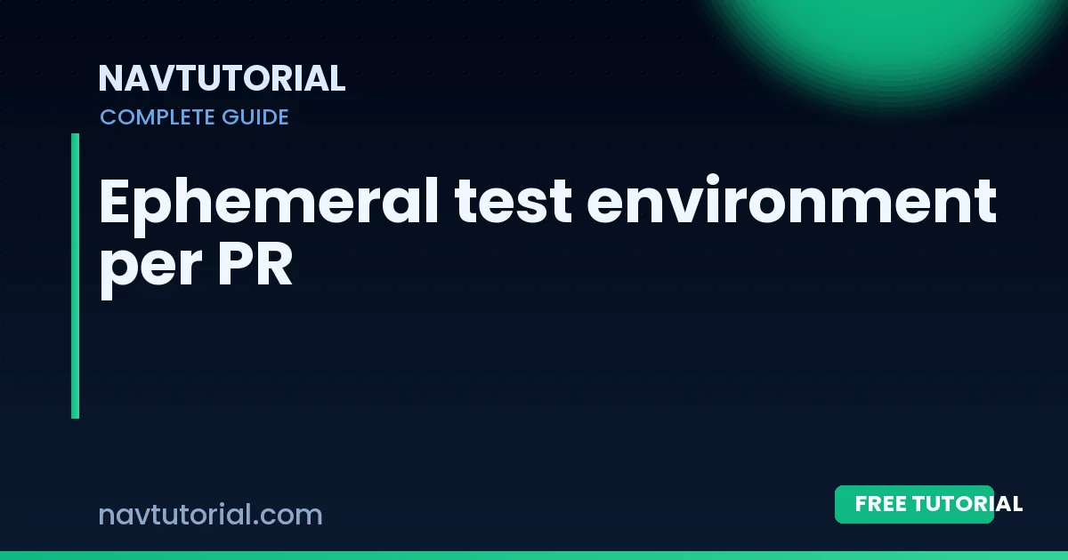 Ephemeral test environment per PR
