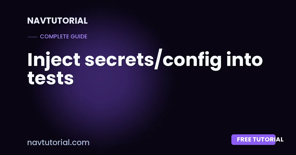 Inject secrets/config into tests