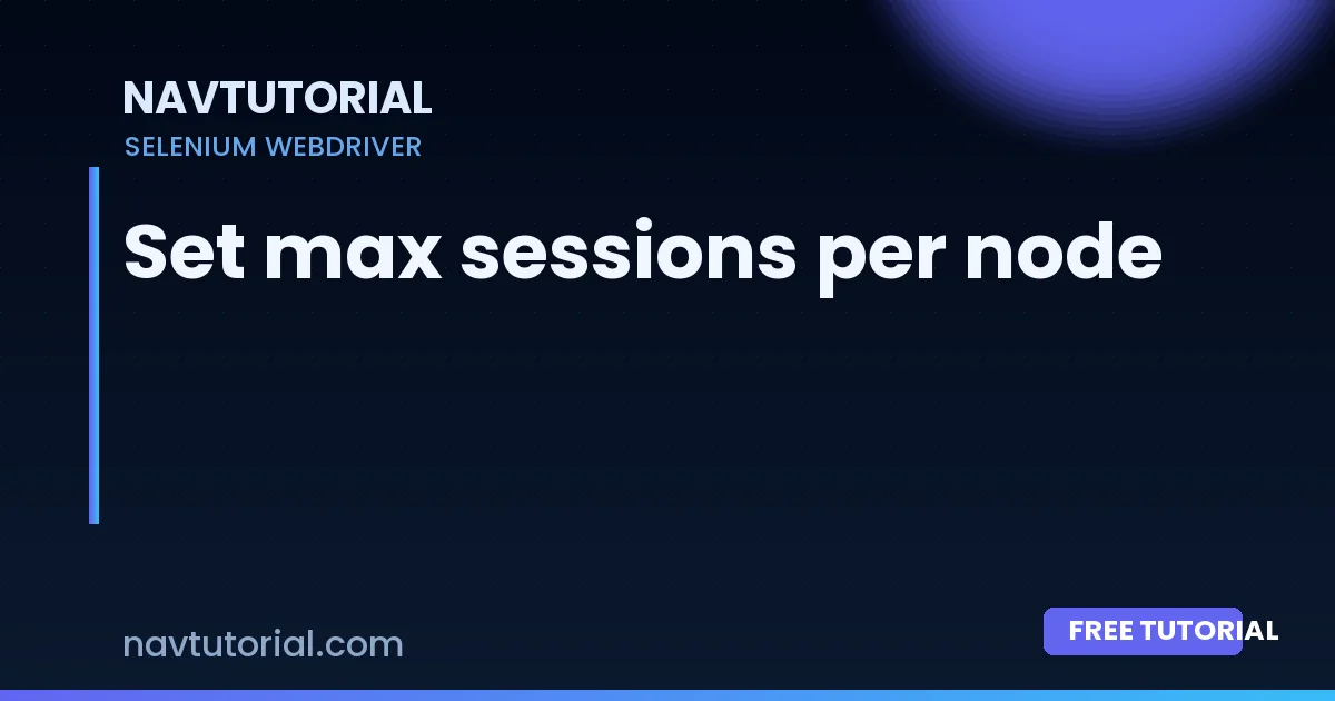 Set max sessions per node