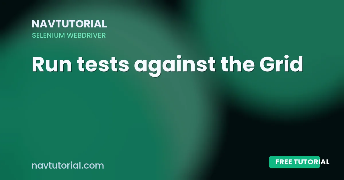 Run tests against the Grid