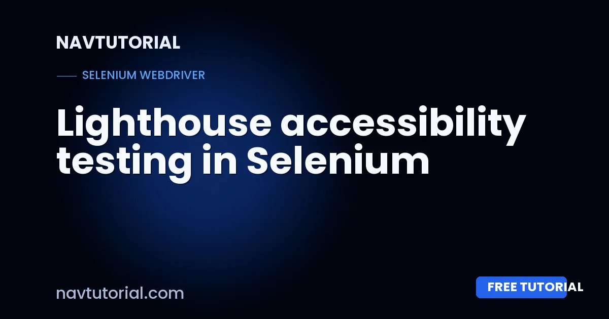 Lighthouse accessibility testing in Selenium
