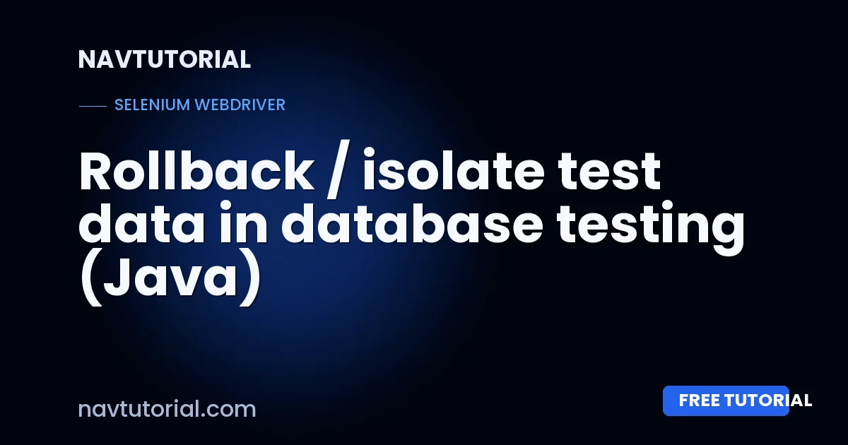 Rollback / isolate test data in database testing (Java)