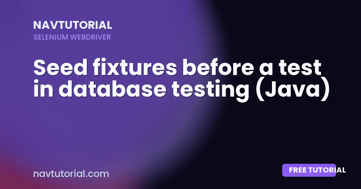 Seed fixtures before a test in database testing (Java)