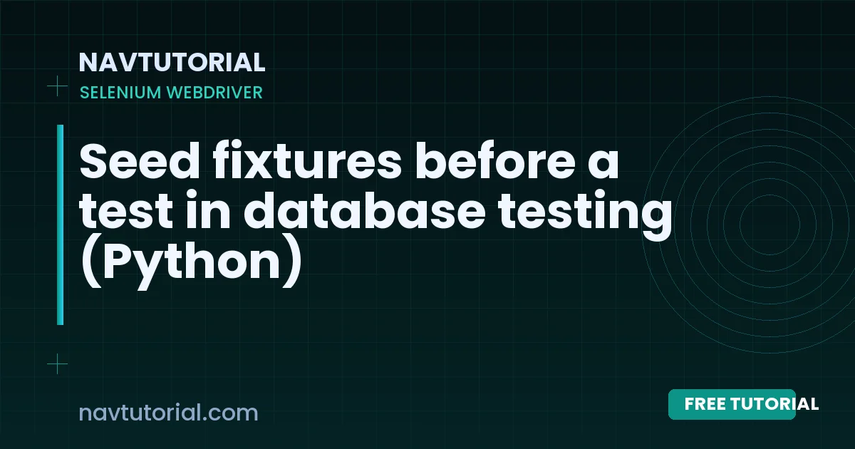 Seed fixtures before a test in database testing (Python)