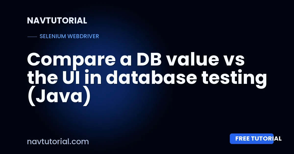 Compare a DB value vs the UI in database testing (Java)