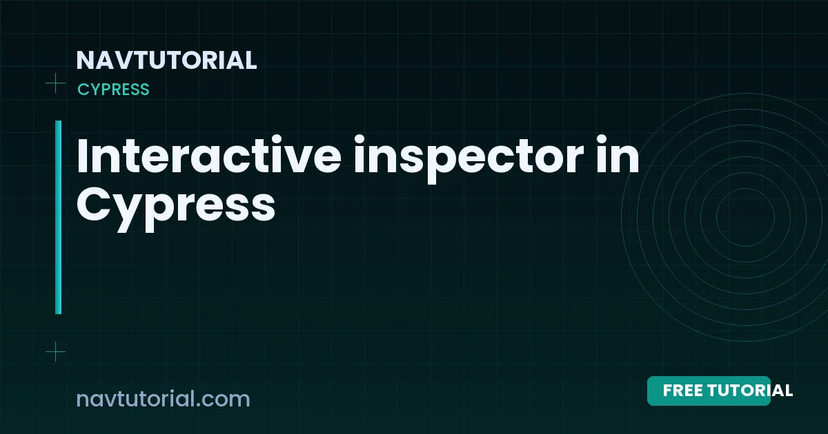 Interactive inspector in Cypress
