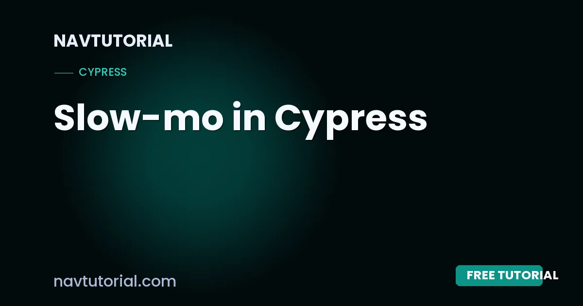Slow-mo in Cypress