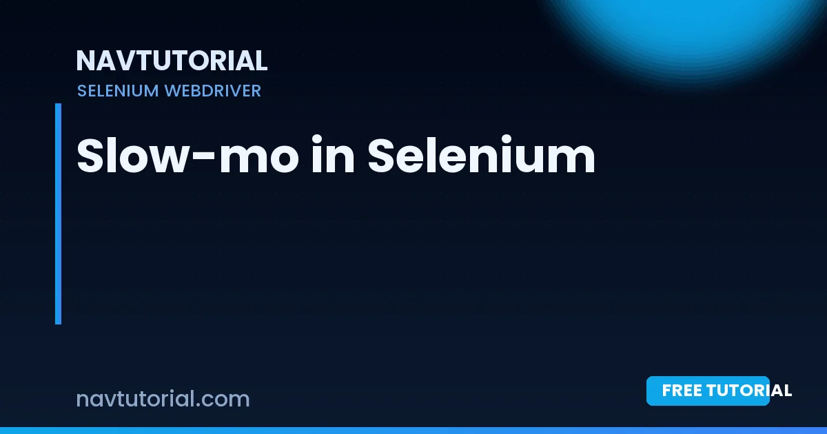 Slow-mo in Selenium