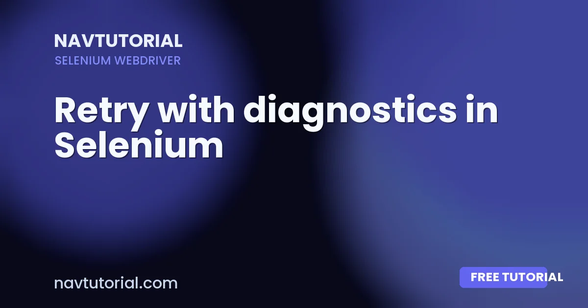 Retry with diagnostics in Selenium