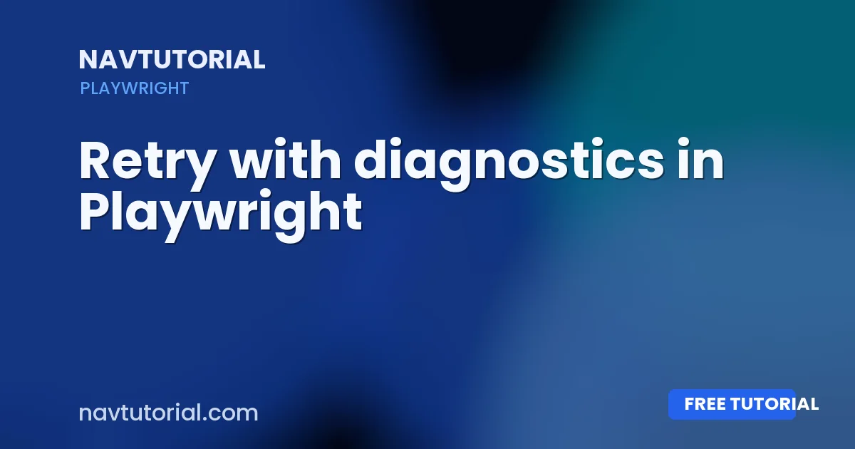 Retry with diagnostics in Playwright