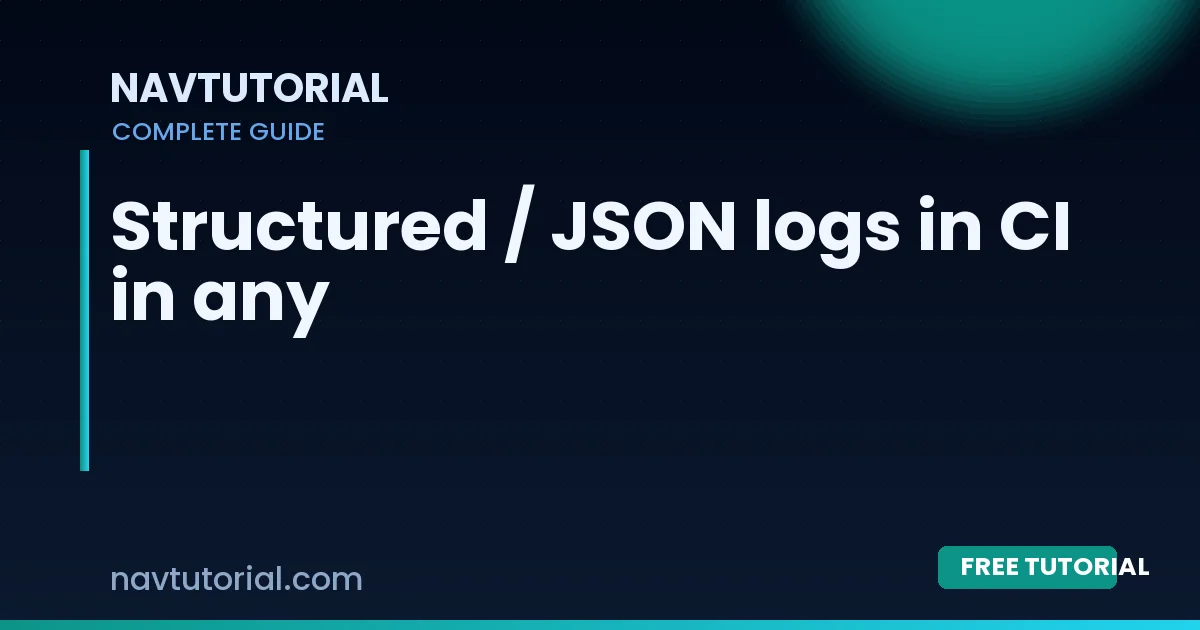 Structured / JSON logs in CI in any