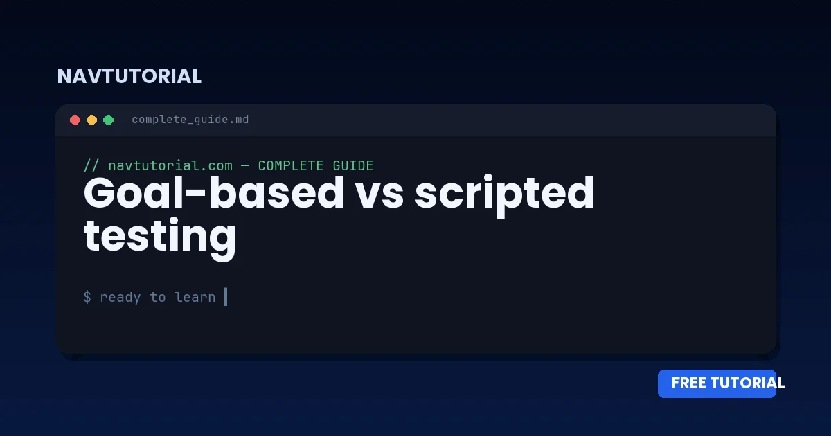 Goal-based vs scripted testing