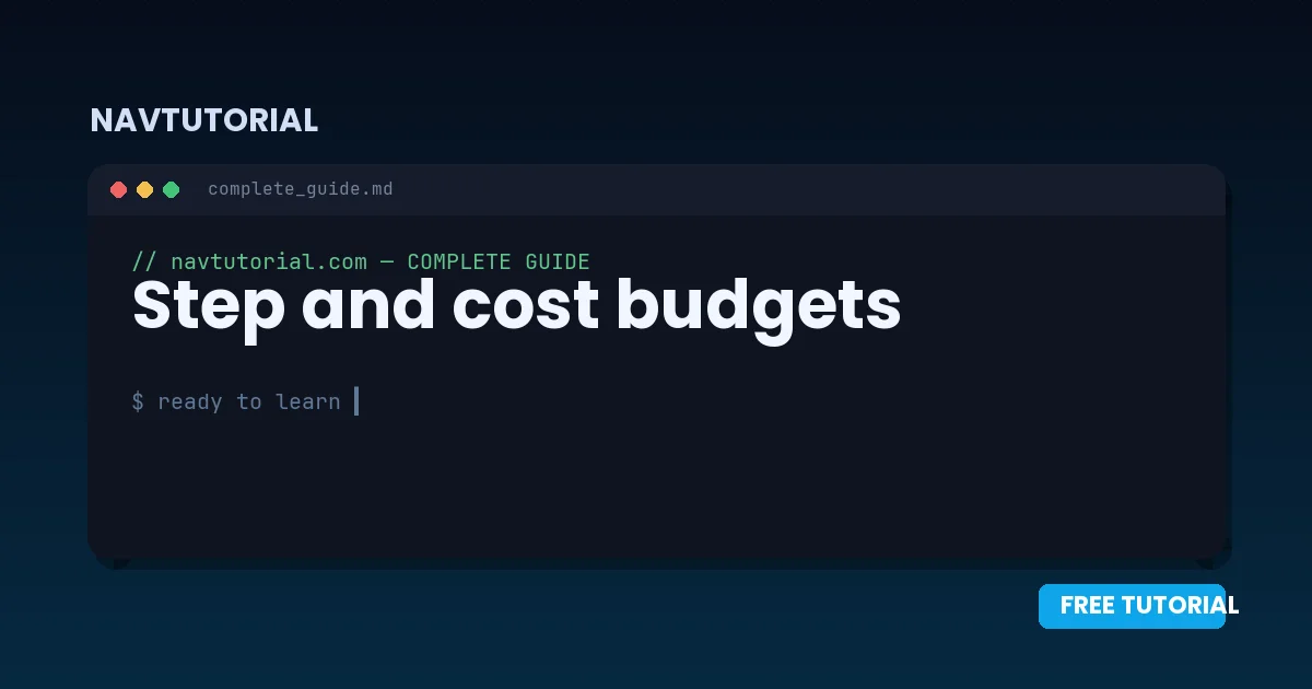 Step and cost budgets