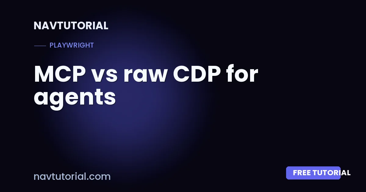 MCP vs raw CDP for agents