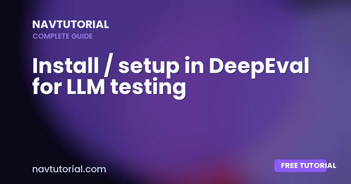 Install / setup in DeepEval for LLM testing