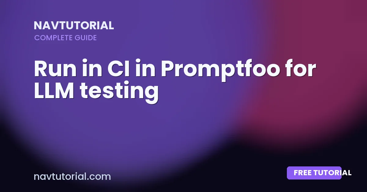Run in CI in Promptfoo for LLM testing
