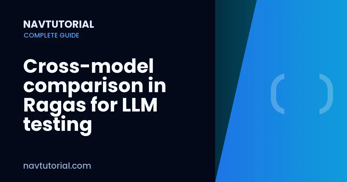 Cross-model comparison in Ragas for LLM testing