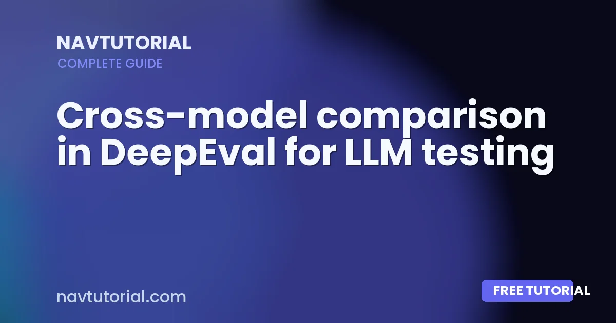 Cross-model comparison in DeepEval for LLM testing