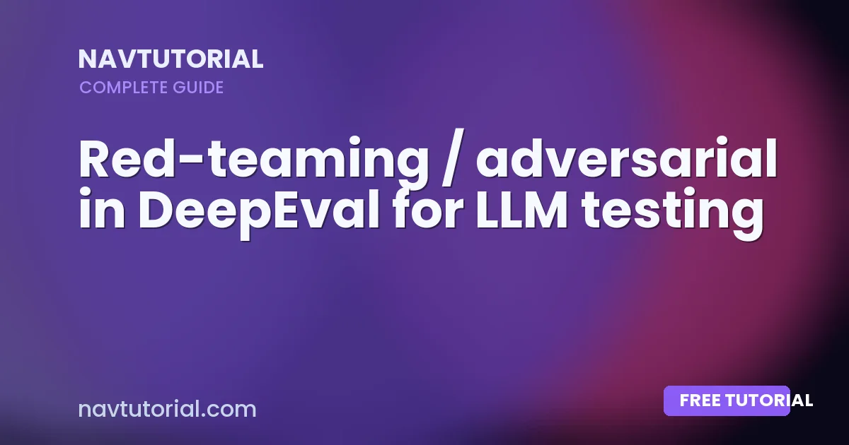 Red-teaming / adversarial in DeepEval for LLM testing