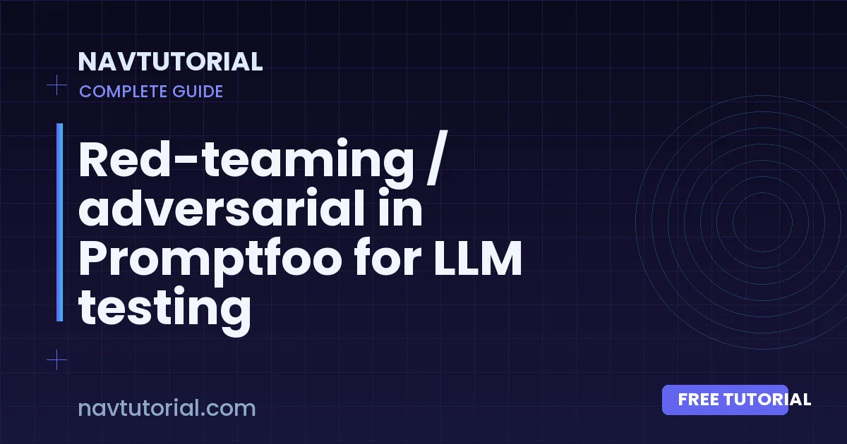 Red-teaming / adversarial in Promptfoo for LLM testing