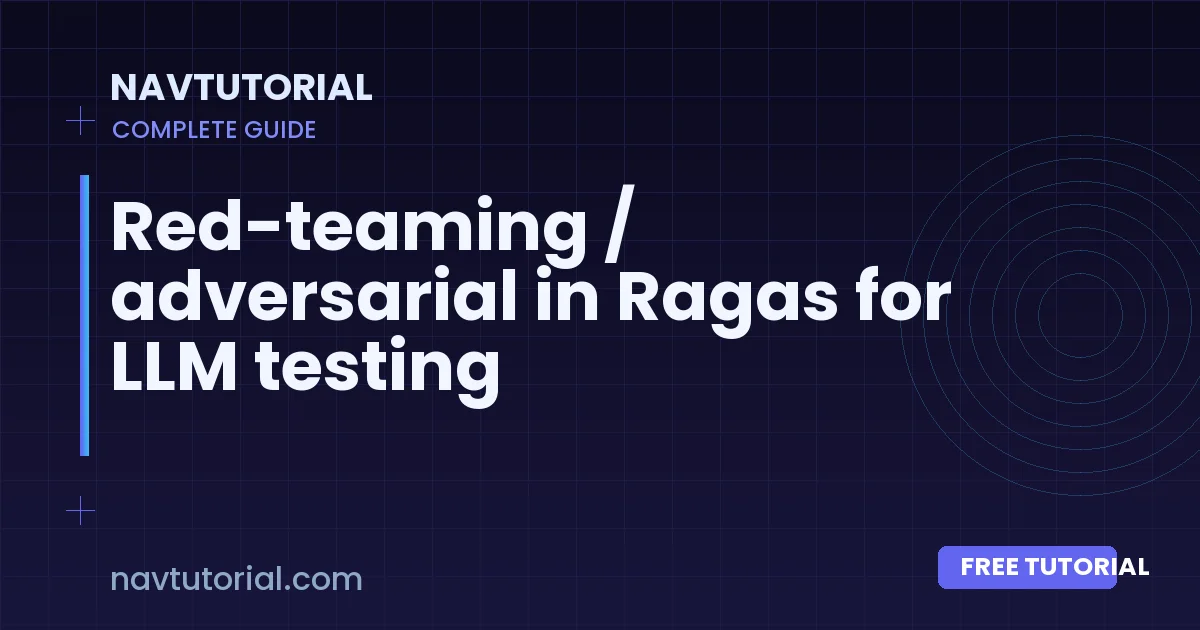 Red-teaming / adversarial in Ragas for LLM testing
