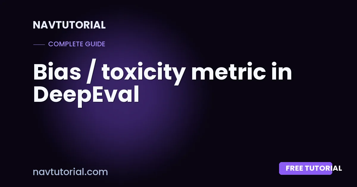 Bias / toxicity metric in DeepEval