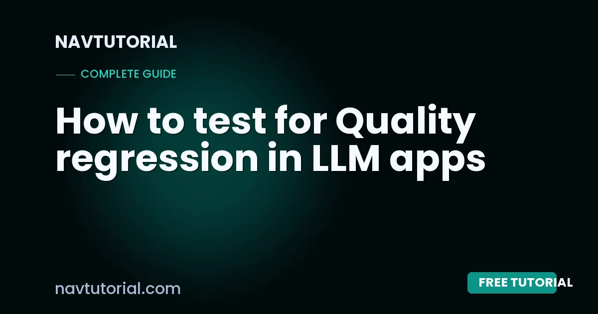 How to test for Quality regression in LLM apps