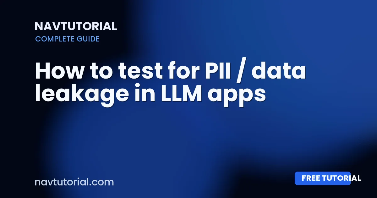 How to test for PII / data leakage in LLM apps