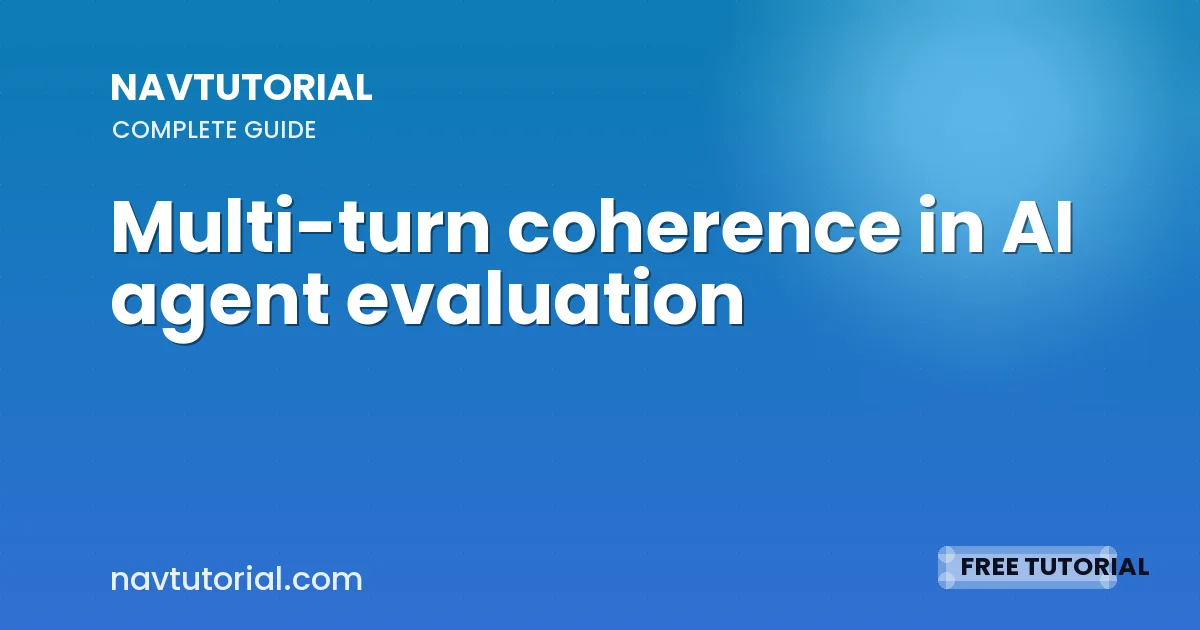 Multi-turn coherence in AI agent evaluation